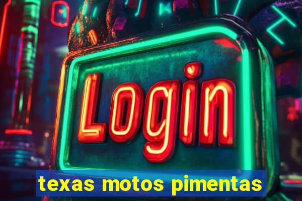 texas motos pimentas